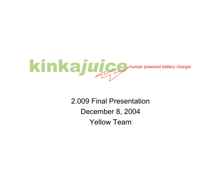 2 009 final presentation december 8 2004 yellow team