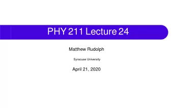 PHY 211 Lecture 24  Matthew Rudolph  Syracuse University  April 21, 2020  Torque  We talked a bit a