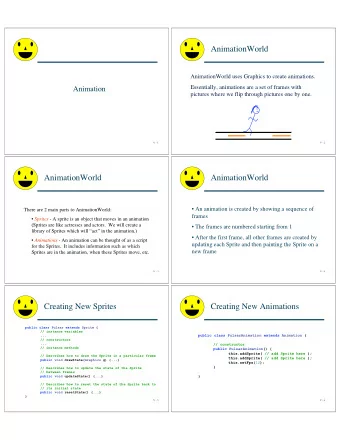 AnimationWorld  AnimationWorld uses Graphics to create animations.  Essentially, animations are a