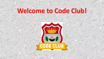 About Code Club! About me: Duncan Murray.  Fox &amp; Teelas Dad.  Did Music &amp; Electronics at