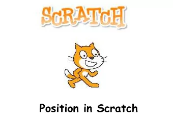 Position in Scratch  Position on the Stage!  In Scratch, the sprites perform the commands you give