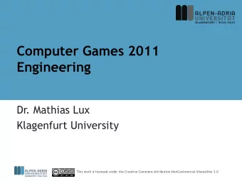 Engineering  Dr. Mathias Lux  Klagenfurt University  This work is licensed under the Creative