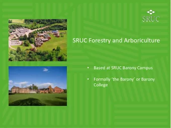 SRUC Forestry and Arboriculture    Based at SRUC Barony Campus    Formally the Barony