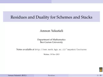 Residues and Duality for Schemes and Stacks  Amnon Yekutieli  Department of Mathematics  Ben Gurion