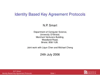 Identity Based Key Agreement Protocols  N.P  . Smart  Department of Computer Science,  University