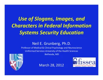 Use of Slogans, Images, and Characters in Federal Information Systems Security Education Neil E.