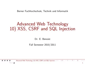 Advanced Web Technology  10) XSS, CSRF and SQL Injection  Dr. E. Benoist  Fall Semester 2010/2011