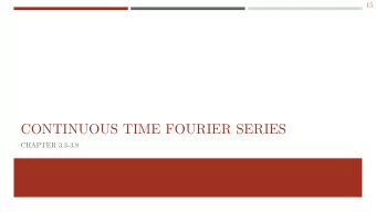 CONTINUOUS TIME FOURIER SERIES  CHAPTER 3.3-3.8  16  CTFS TRANSFORM PAIR  Suppose () can