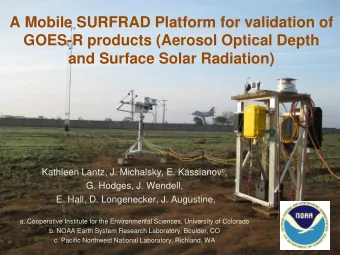 A Mobile SURFRAD Platform for validation of  GOES-R products (Aerosol Optical Depth  and Surface