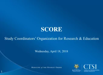 SCORE  Study Coordinators Organization for Research &amp; Education  Wednesday, April 18, 2018