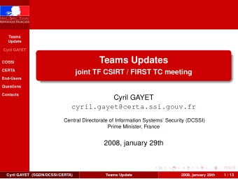 Teams Updates  COSSI  CERTA  joint TF CSIRT / FIRST TC meeting  End-Users  Questions  Contacts