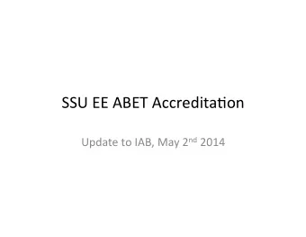 SSU  EE  ABET  Accredita/on   Update  to  IAB,  May  2 nd 2014    What