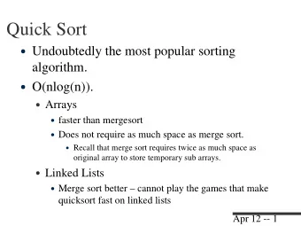 Quick Sort  Undoubtedly the most popular sorting  algorithm.  O(nlog(n)).  Arrays
