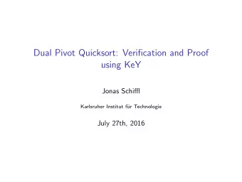 Dual Pivot Quicksort: Verification and Proof  using KeY  Jonas Schiffl  Karlsruher Institut f  ur