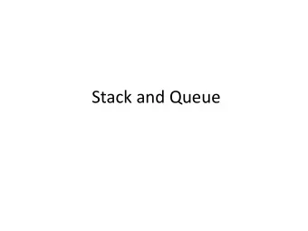 Stack and Queue  Stack Overview  Stack ADT  Basic operations of stack  Pushing, popping