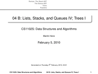 04 B: Lists, Stacks, and Queues IV; Trees I  CS1102S: Data Structures and Algorithms  Martin Henz