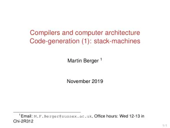 Compilers and computer architecture  Code-generation (1): stack-machines Martin Berger 1  November