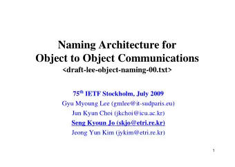 Naming Architecture for  Naming Architecture for  Object to Object Communications