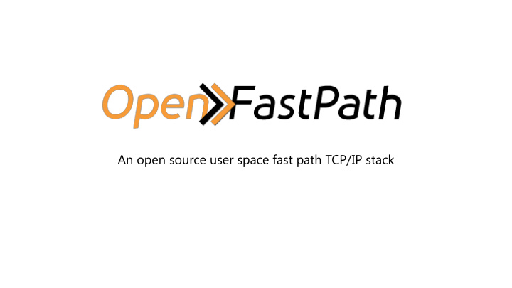 an open source user space fast path tcp ip stack industry