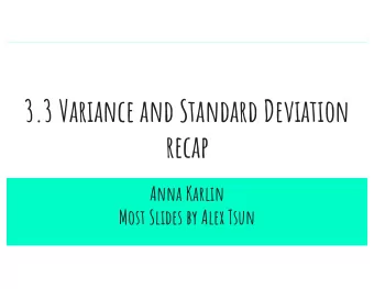 3.3 Variance and Standard Deviation  recap  Anna Karlin  Most Slides by Alex Tsun  Agenda