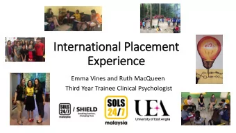 Experience  Emma Vines and Ruth MacQueen  Third Year Trainee Clinical Psychologist  Clinical