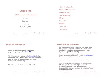Classic ML  Where is ML used?  CS 5860 - Introduction to Formal Methods  What is Classic ML?  ML