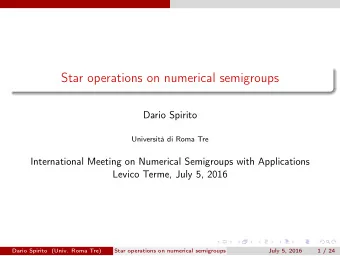 Star operations on numerical semigroups  Dario Spirito  Universit di Roma Tre  International