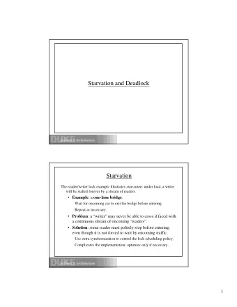 Starvation and Deadlock  Starvation The reader/writer lock example illustrates starvation : under