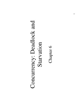 Concurrency: Deadlock and  Starvation  Chapter 6  What is Deadlock   Permanent blocking of a set