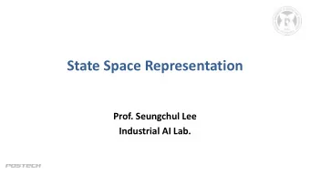 State Space Representation  Prof. Seungchul Lee  Industrial AI Lab.  State of a Dynamic System