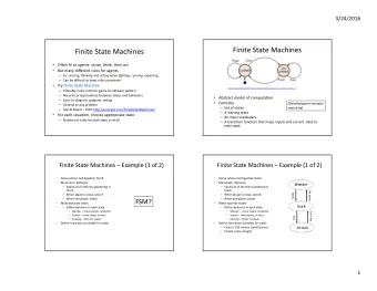 Finite State Machines  Finite State Machines  Often AI as agents: sense , think , then act