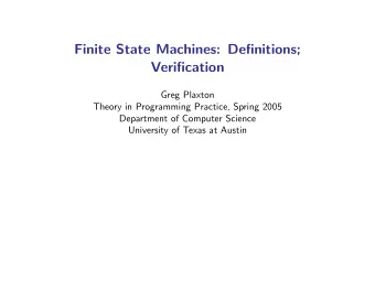 Finite State Machines: Definitions;  Verification  Greg Plaxton  Theory in Programming Practice,
