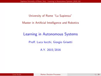 Learning in Autonomous Systems  Proff. Luca Iocchi, Giorgio Grisetti  A.Y. 2015/2016  Luca Iocchi