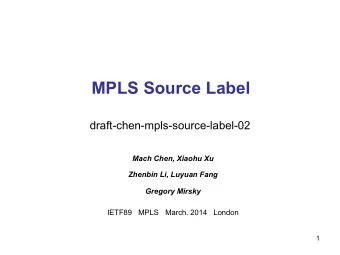 MPLS Source Label  draft-chen-mpls-source-label-02  Mach Chen, Xiaohu Xu  Zhenbin Li, Luyuan Fang