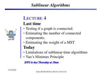 L ECTURE 4  Last time  Testing if a graph is connected.  Estimating the number of connected
