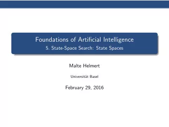 Foundations of Artificial Intelligence  5. State-Space Search: State Spaces  Malte Helmert