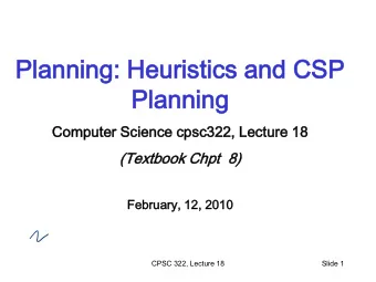 Pl  Plann  annin  ing:  g: He  Heur  uris  isti  tics  cs and  and CS  CSP  P  Plan  anni  ning  ng