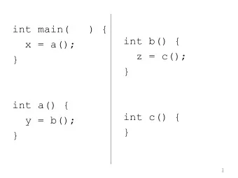 z = c();  }  }  int a() {  int c() {  y = b();  }  }  1  The call tree:  main calls a  main  a