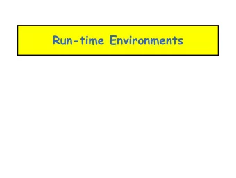 Run-time Environments  Status    We have so far covered the front-end phases    Lexical