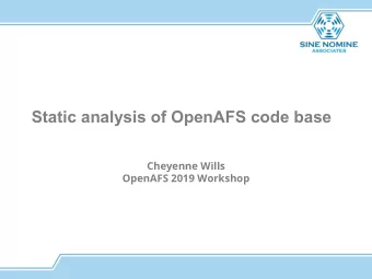Static analysis of OpenAFS code base  Cheyenne Wills  OpenAFS 2019 Workshop  Overview   What is