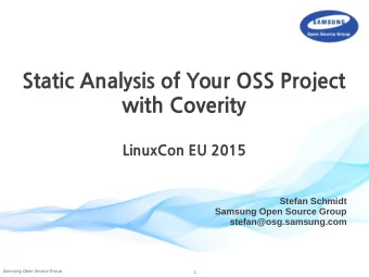 Static Analysis of Your OSS Project  with Coverity  LinuxCon EU 2015  Stefan Schmidt  Samsung Open