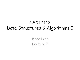 CSCI 1112  Data Structures &amp; Algorithms I  Mona Diab  Lecture 1  RoadMap  Class Logistics