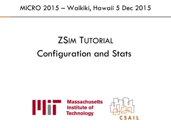 Configuration  2  What system configuration does zsim simulate?  Type and number of cores,