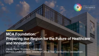 MCA Foundation:  Preparing our Region for the Future of Healthcare  and Innovation  Vianey Romo,