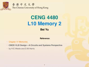 CENG 4480  L10 Memory 2  Bei Yu Reference :  Chapter 11 Memories  CMOS VLSI DesignA