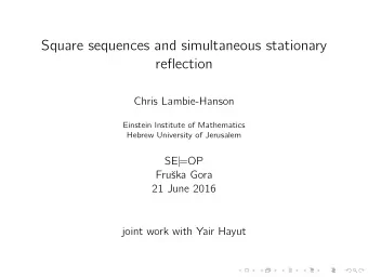 Square sequences and simultaneous stationary  reflection  Chris Lambie-Hanson  Einstein Institute