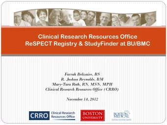 Clinical Research Resources Office  ReSPECT Registry &amp; StudyFinder at BU/BMC  Farrah Belizaire,