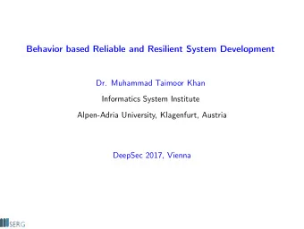 Behavior based Reliable and Resilient System Development  Dr. Muhammad Taimoor Khan  Informatics