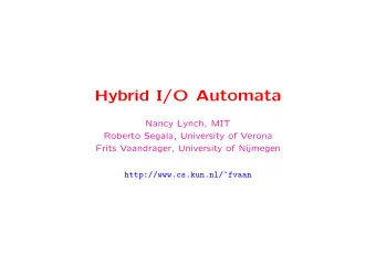 Hybrid I/O Automata  Nancy Lynch, MIT  Roberto Segala, University of Verona  Frits Vaandrager,