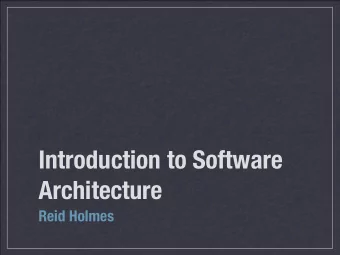 Introduction to Software  Architecture  Reid Holmes  Architecture  Architecture is:  All